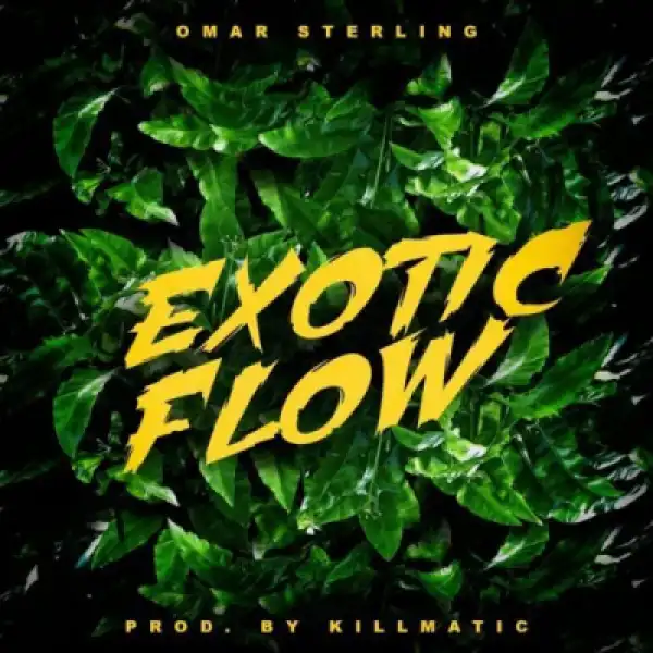 Omar Sterling - Exotic Flow (Prod by Killmatic)